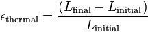 \epsilon_\mathrm{thermal} = \frac{(L_\mathrm{final} - L_\mathrm{initial})} {L_\mathrm{initial}}