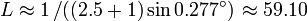  L \approx 1 \left/\left( (2.5 + 1) \sin 0.277^\circ \right)\right. \approx 59.10 