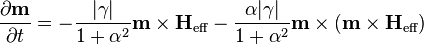 \frac{\partial\mathbf m}{\partial t} = - \frac{|\gamma|}{1+\alpha^2} \mathbf{m} \times \mathbf{H}_\mathrm{eff} - \frac{\alpha|\gamma|}{1+\alpha^2} \mathbf{m}\times(\mathbf{m}\times\mathbf{H}_\text{eff})