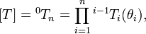 [T] = {}^{0}T_n = \prod_{i=1}^n {}^{i - 1}T_i(\theta_i),