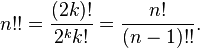 n!! = \frac{(2k)!}{2^k k!} = \frac{n!}{(n-1)!!}.