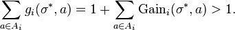 
\sum_{a \in A_i} g_i(\sigma^*, a) = 1 + \sum_{a \in A_i} \text{Gain}_i(\sigma^*,a) > 1.
