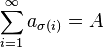 \sum_{i=1}^\infty a_{\sigma(i)}=A