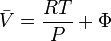 \bar V = \frac{{RT}}
{P} + \Phi