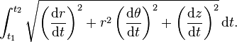 \int_{t_1}^{t_2} \sqrt{\left({\operatorname{d}\!r\over\operatorname{d}\!t}\right)^2 + r^2\left({\operatorname{d}\!\theta\over\operatorname{d}\!t}\right)^2 + \left({\operatorname{d}\!z\over\operatorname{d}\!t}\right)^2 } \operatorname{d}\!t. 