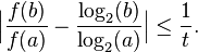 \Big\vert \frac{f(b)}{f(a)} - \frac{\log_2(b)}{\log_2(a)} \Big\vert \leq \frac{1}{t}.