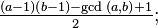 \tfrac{(a-1)(b-1)-\gcd{(a,b)}+1}{2};