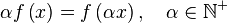 \alpha f\left(x\right) = f\left(\alpha x\right), \quad \alpha \in \mathbb{N^+} 