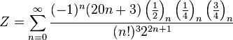 Z=\sum_{n=0}^{\infty } \frac{(-1)^n(20n+3) \left ( \frac{1}{2} \right )_n \left ( \frac{1}{4} \right )_n \left ( \frac{3}{4} \right )_n} { (n!)^3{2}^{2n+1}}\!