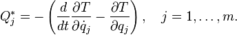  Q^*_j = -\left(\frac{d}{dt} \frac{\partial T}{\partial \dot{q}_j} -\frac{\partial T}{\partial q_j}\right),\quad j=1, \ldots, m.