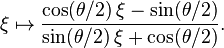  \xi \mapsto \frac{ \cos(\theta/2) \, \xi - \sin(\theta/2) }{ \sin(\theta/2) \, \xi + \cos(\theta/2) }. 