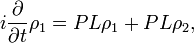 i\frac{\partial}{\partial t}\rho_{1} =PL\rho_{1}+PL\rho_{2},