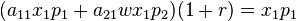 (a_{11} x_1 p_1 + a_{21} w x_1 p_2) (1+r) = x_1 p_1