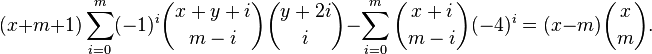 
(x+m+1)\sum_{i=0}^m(-1)^i\dbinom{x+y+i}{m-i}\dbinom{y+2i}{i}
-\sum_{i=0}^{m}\dbinom{x+i}{m-i}(-4)^i=(x-m)\dbinom{x}{m}.
