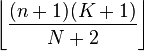 \left \lfloor \frac{(n+1)(K+1)}{N+2} \right \rfloor