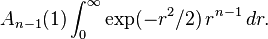 A_{n-1}(1) \int_0^\infty \exp(-r^2/2)\,r^{n-1}\,dr.