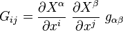 
   G_{ij} = \frac{\partial X^\alpha}{\partial x^i}~\frac{\partial X^\beta}{\partial x^j}~g_{\alpha\beta} 
