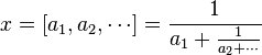 x = [a_1,a_2,\cdots] = \frac{1}{a_1+\frac{1}{a_2+\cdots}}