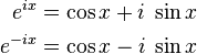 \begin{align}
   e^{i x} &= \cos x + i \;\sin x \\
  e^{-i x} &= \cos x - i \;\sin x
\end{align}