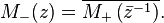 M_-(z) = \overline{M_+\left(\bar{z}^{-1}\right)}.