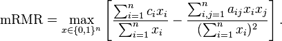 \mathrm{mRMR}= \max_{x\in \{0,1\}^{n}} 
\left[\frac{\sum^{n}_{i=1}c_{i}x_{i}}{\sum^{n}_{i=1}x_{i}} -
\frac{\sum^{n}_{i,j=1}a_{ij}x_{i}x_{j}}
{(\sum^{n}_{i=1}x_{i})^{2}}\right].