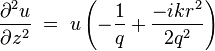 \frac{\partial^2 u}{\partial z^2}  \; = \; u \left (- \frac{1}{q} + \frac{-ikr^2}{2q^2}  \right ) \; 