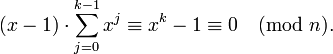 (x-1)\cdot\sum_{j=0}^{k-1} x^j \equiv x^k-1 \equiv 0 \pmod{n}.