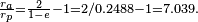 \begin{smallmatrix}\frac{r_{a}}{r_{p}} = \frac{2}{1-e}-1 = 2/0.2488-1=7.039.\end{smallmatrix}