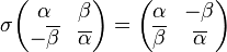 \displaystyle{\sigma\begin{pmatrix} \alpha & \beta\\ -\overline{\beta} & \overline{\alpha}\end{pmatrix} = 
\begin{pmatrix} \alpha & -\beta\\ \overline{\beta} & \overline{\alpha}\end{pmatrix}}