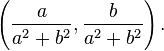 \left ( \frac{a}{a^2 + b^2}, \frac{b}{a^2 + b^2} \right).