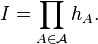 I=\prod_{A\in\mathcal{A}} h_A.