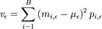 \mathit{v}_{\epsilon}=\sum_{i-1}^{B} {\left( m_{i,\epsilon} - \mu_{\epsilon} \right ) ^2 p_{i,\epsilon}}