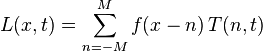 L(x, t) = \sum_{n=-M}^{M} f(x-n) \, T(n, t)