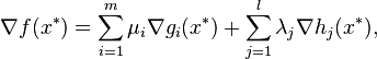 \nabla f(x^*) = \sum_{i=1}^m \mu_i \nabla g_i(x^*) + \sum_{j=1}^l \lambda_j \nabla h_j(x^*),