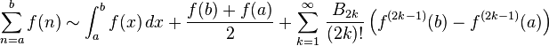 \sum_{n=a}^b f(n) \sim \int_a^b f(x)\,dx + \frac{f(b) + f(a)}{2} + \sum_{k=1}^\infty \,\frac{B_{2k}}{(2k)!}\left(f^{(2k - 1)}(b) - f^{(2k - 1)}(a)\right)