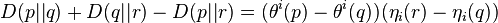 D(p||q)+D(q||r)-D(p||r)=(\theta^i(p)-\theta^i(q))(\eta_i(r)-\eta_i(q))