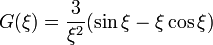 G(\xi ) = \frac{3}{{\xi ^2}}(\sin \xi - \xi \cos \xi )