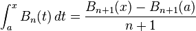 \int_a^x B_n(t)\,dt =
\frac{B_{n+1}(x)-B_{n+1}(a)}{n+1}