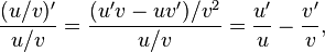  \frac{(u/v)'}{u/v} = \frac{(u'v - uv')/v^{2}}{u/v} = \frac{u'}{u} - \frac{v'}{v} ,\! 