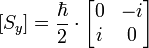 [S_y] = \frac{ \hbar}{2} \cdot
\begin{bmatrix}
0 & -i \\
i & 0 \end{bmatrix}
