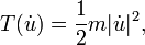 T(\dot{u}) = \frac{1}{2} m | \dot{u} |^{2},