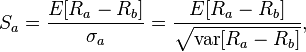 S_a = \frac{E[R_a-R_b]}{\sigma_a} = \frac{E[R_a-R_b]}{\sqrt{\mathrm{var}[R_a-R_b]}},