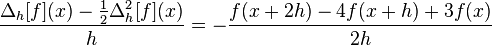  \frac{\Delta_h[f](x) - \frac12 \Delta_h^2[f](x)}{h} = - \frac{f(x+2h)-4f(x+h)+3f(x)}{2h} 