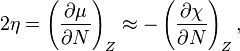 2\eta = \left(\frac{\partial \mu}{\partial N}\right)_Z \approx -\left(\frac{\partial \chi}{\partial N}\right)_Z,