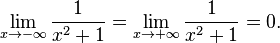 \lim_{x\to -\infty}\frac{1}{x^2+1}=\lim_{x\to +\infty}\frac{1}{x^2+1}=0.