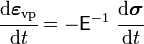 
  \cfrac{\mathrm{d}\boldsymbol{\varepsilon}_{\mathrm{vp}}}{\mathrm{d}t} = -\mathsf{E}^{-1}~\cfrac{\mathrm{d}\boldsymbol{\sigma}}{\mathrm{d}t}
 