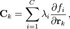 \mathbf{C}_k = \sum_{i=1}^C \lambda_i \frac{\partial f_i}{\partial \mathbf{r}_k}  \,, 