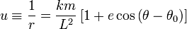 u \equiv \frac{1}{r} = \frac{km}{L^{2}} \left[ 1 + e \cos \left( \theta - \theta_{0}\right) \right]