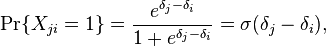 
\Pr \{X_{ji}=1\} =\frac{e^{{\delta_j} - {\delta_i}}}{1 + e^{{\delta_j} - {\delta_i}}}
= \sigma (\delta_j - \delta_i),
