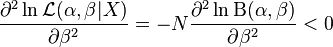 \frac{\part^2\ln \mathcal{L}(\alpha,\beta|X)}{\partial \beta^2} = -N\frac{\part^2\ln \Beta(\alpha,\beta)}{\partial \beta^2}<0